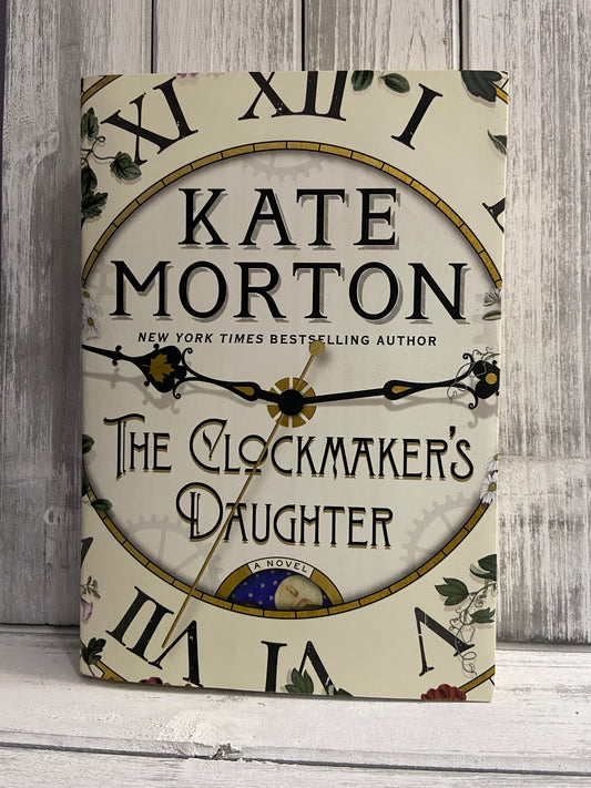 The Clockmakers Daughter by Kate Morton